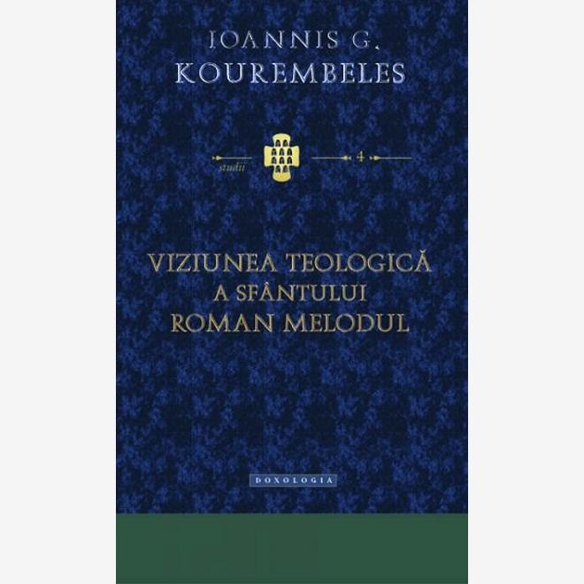 Viziunea teologică a Sfântului Roman Melodul | Magazin MMB